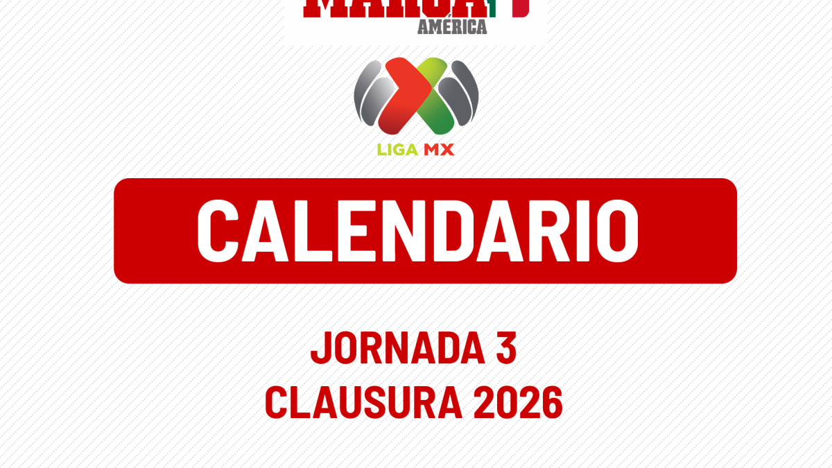 Liga MX: Calendario de juegos próxima Jornada 3 Clausura 2026 - MARCA MX