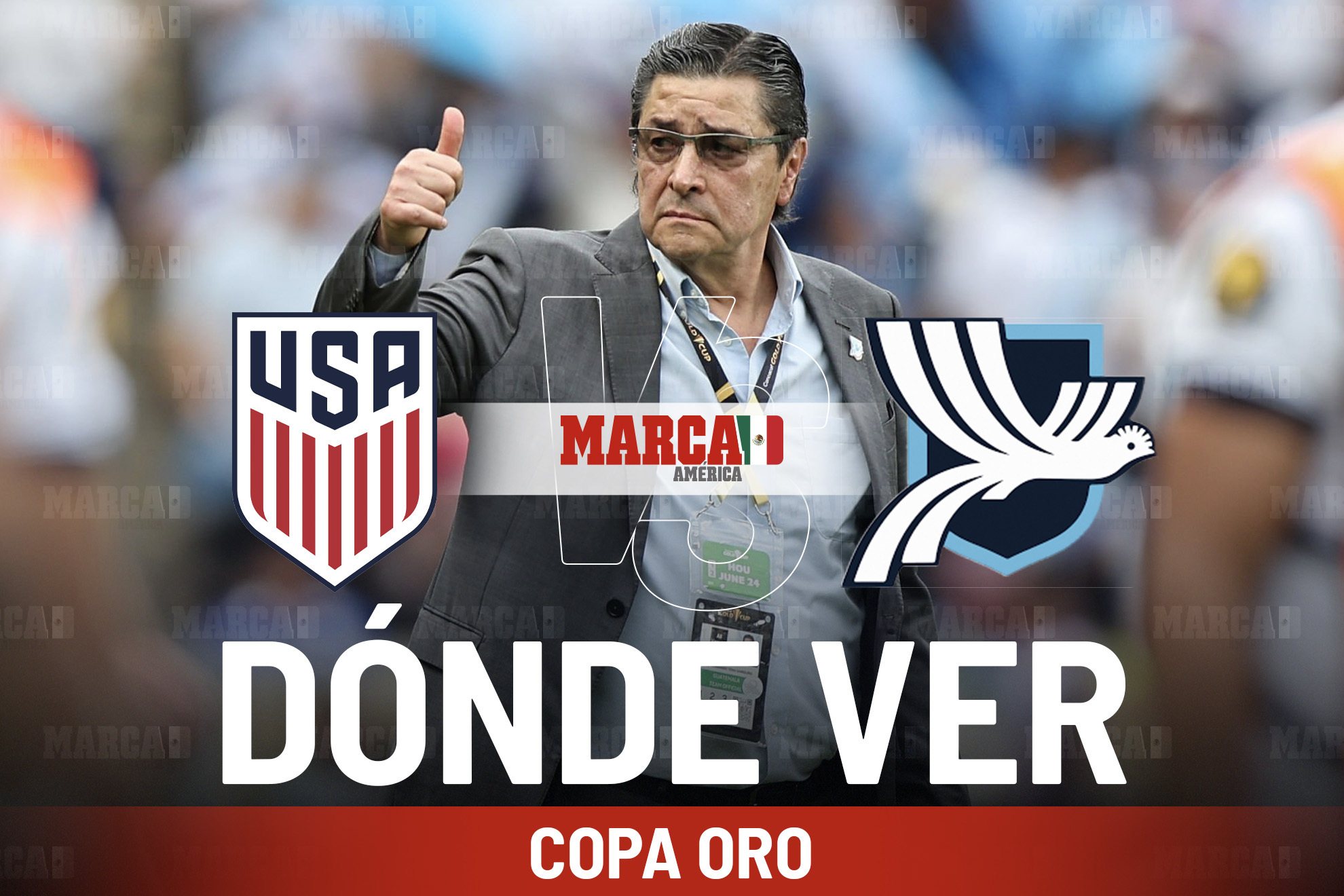 Luis Fernando Tena y Guatemala por el pase a la Final de la Copa Oro MARCA
