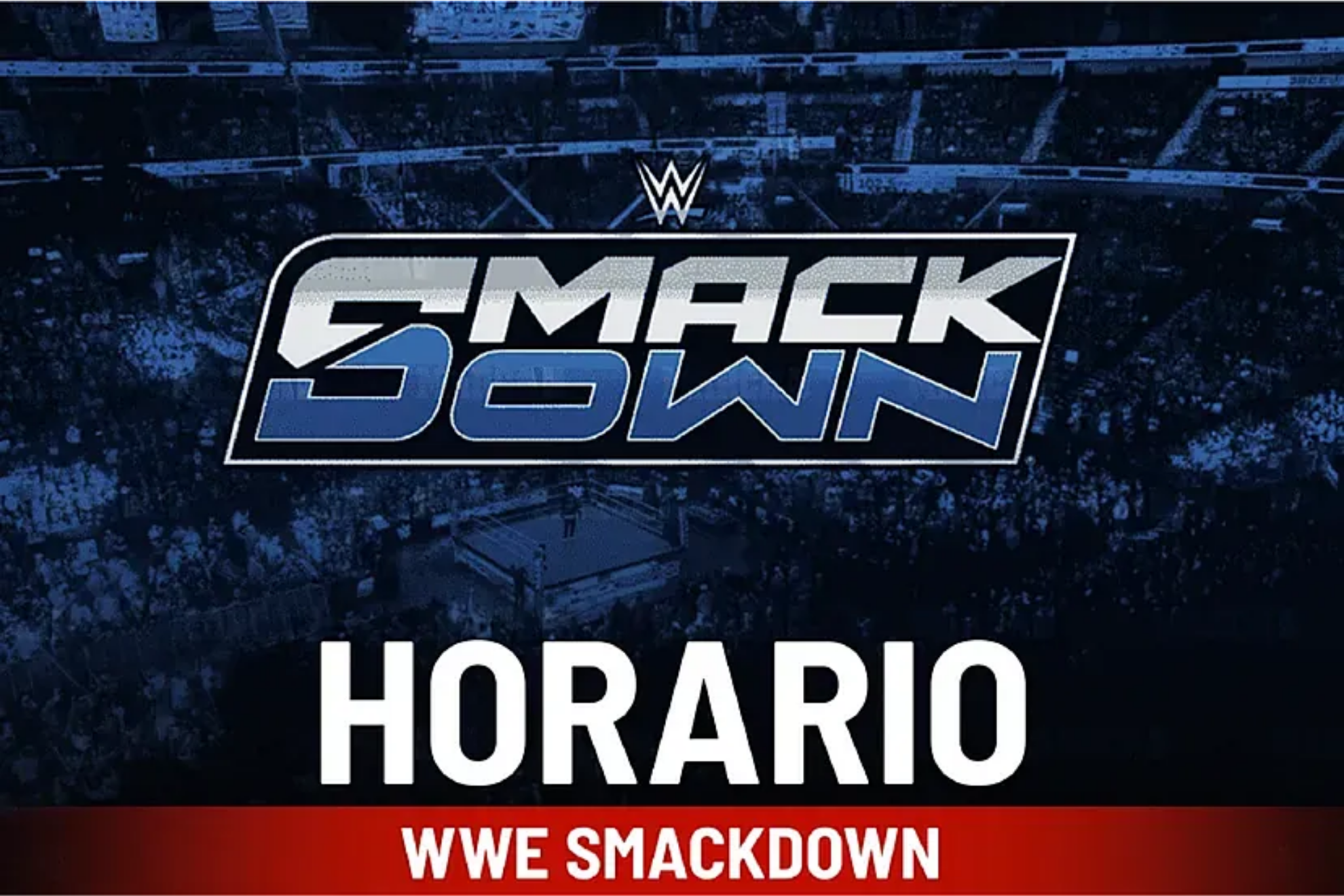 A qué hora empieza SmackDown hoy viernes 20 marzo: horario, dónde verlo en vivo en México y lucha estelar / ESPECIAL