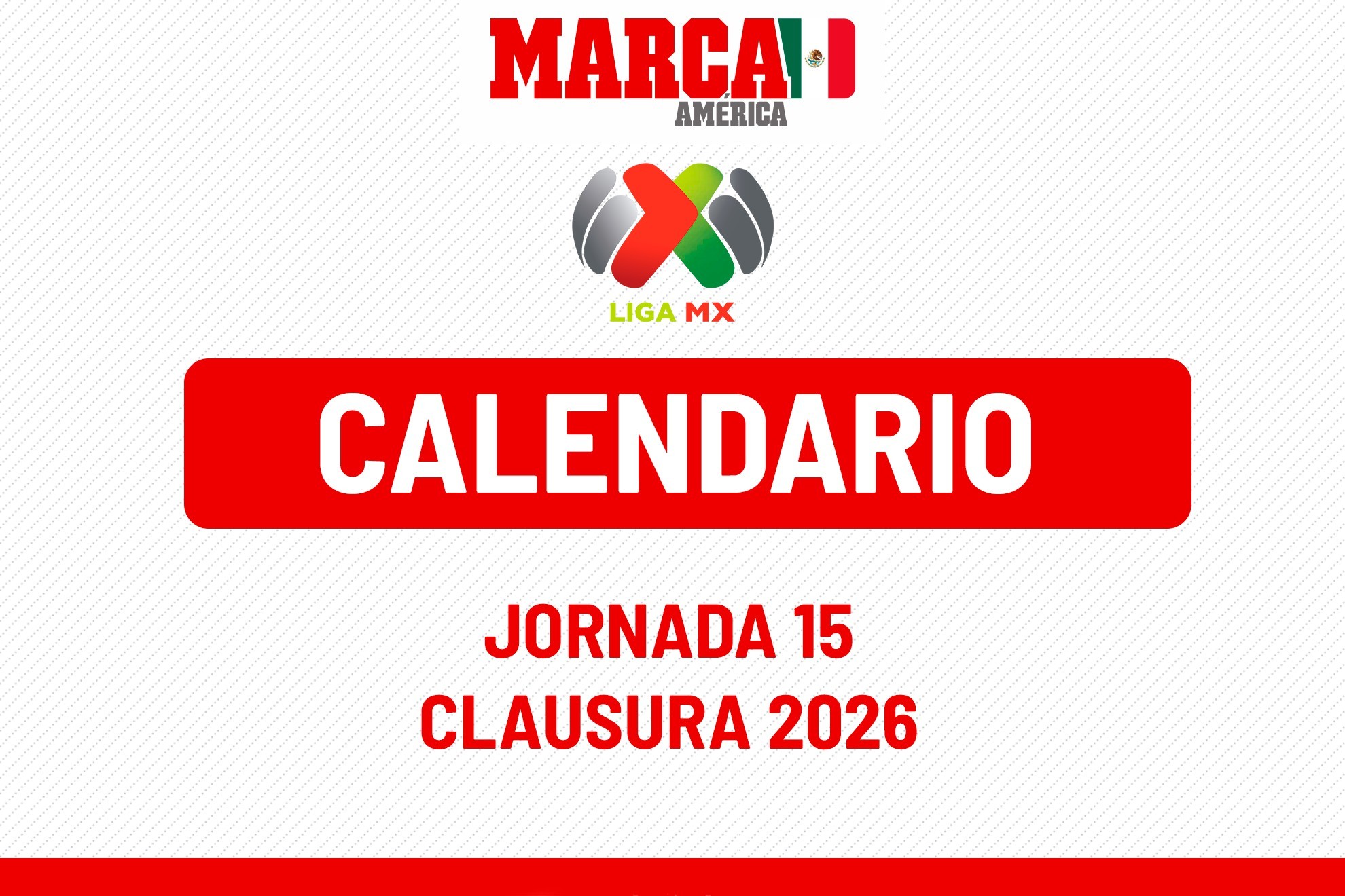 Liga MX: Calendario de juegos próxima Jornada 15 Clausura 2026 - MARCA MX